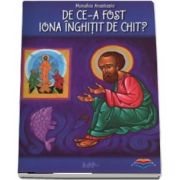 De ce-a fost Iona inghitit de chit