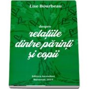 Despre relatiile dintre parinti si copii de Lise Bourbeau