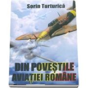 Din povestile aviatiei romane (Sorin Turturica)