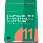 Evaluarea instruirii in cadrul procesului de invatamant - Volumul 11