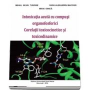 Intoxicatia acuta cu compusi organofosforici. Corelatii toxicocinetice si toxicodinamice