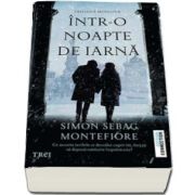 Intr-o noapte de iarna. Trilogia Moscova - Simon Sebag Montefiore