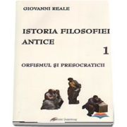 Istoria filosofiei antice. Volumul 1 - Orfismul si presocraticii