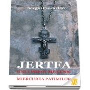 Jertfa unui preot mucenic. Miercurea patimilor