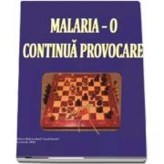 Malaria. O continua provocare