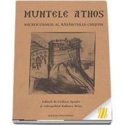 Muntele Athos. Microcosmos al Rasaritului crestin