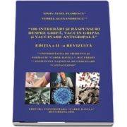 O suta de intrebari si raspunsuri despre gripa, vaccin gripal si vaccinare antrigripala. Editia a II-a revizuita