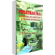 Politrauma. Compendiu de anestezie si terapie intensiva - Ioana Marina Grintescu