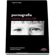 Pornografia, maladia secolului XXI, Virgiliu Gheorghe, Prodromos