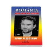 Romania. Tara unui vis posibil de Liviu Plesoianu
