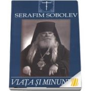 Viata si minunile Sfantului Serafim