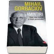 Mihail Gorbaciov, Amintiri. Viata mea inainte si dupa perestroika. Volumul 74