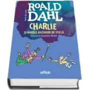 Charlie si Marele Ascensor de Sticla - Serie de autor Roald Dahl