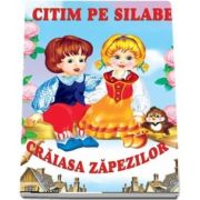 Craiasa zapezilor. Colectia Citim pe silabe