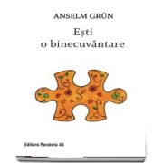 Esti o binecuvantare (Anselm Grun)