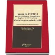 Legea nr. 310/2018 pentru modificarea si completarea Legii nr. 134/2010 privind Codul de procedura civila