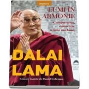 Lumi in armonie. Compasiunea, calea catre o lume mai buna (Lama Dalai)