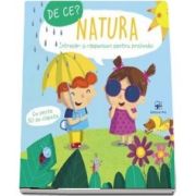 Natura. De ce? Intrebari si raspunsuri pentru prichindei