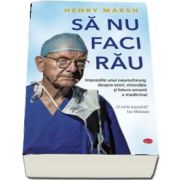 Henry Marsh, Sa nu faci rau (Colectia Carte pentru toti)