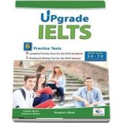 Upgrade IELTS - 5 Academic & 1 General Practice Tests - Bands: 5, 0 - 7. 0 - Self-Study Edition