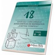 18 Editii ale concursului interjudetean de matematica Dimitrie Pompeiu Botosani. Clasele III - XI - Artur Balauca