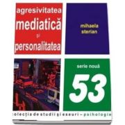 Agresivitatea mediatica si personalitatea (Mihaela Sterian)