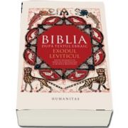 Biblia dupa textul ebraic. Exodul. Leviticul - Editie ingrijita de Francisca Baltaceanu si Monica Brosteanu