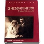 Ce mi-e drag, nu mi-e urat. O antropologie a emotiei