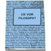 Ce vor filosofii? Culegere de texte