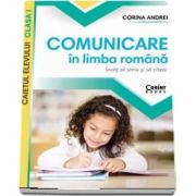 Comunicare in limba romana. Caietul elevului clasa I