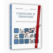 Consiliere si orientare -Ghid de educatie pentru cariera- (Colectia Consiliere scolara)