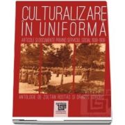 Culturalizare in uniforma. Articole si documente privind serviciul social 1938-1939