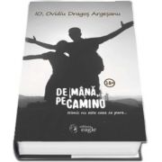 Ovidiu Dragos Argesanu - De mana, pe Camino. Nimic nu este ceea ce pare...