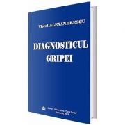 Diagnosticul gripei - Viorel Alexandrescu