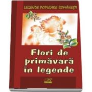 Flori de primavara in legende. Legende populare romanesti