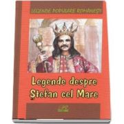 Legende despre Stefan cel Mare. Legende populare romanesti
