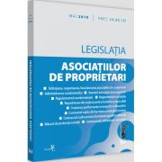 Legislatia asociatiilor de proprietari: mai 2019 Editie tiparita pe hartie alba