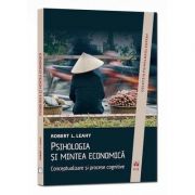 Psihologia si mintea economica - Conceptualizare si procese cognitive