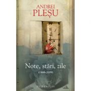 Note, stari, zile (1968-2009) - Andrei Plesu