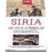 Siria. De ce s-a inselat Occidentul