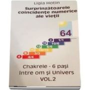 Ligia Hotin - Surprinzatoarele coincidente numerice ale vietii - Chakrele, 6 pasi inte om si univers volumul 2