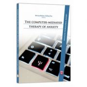 The computer-mediated therapy of anxiety (Mircea Miclea)