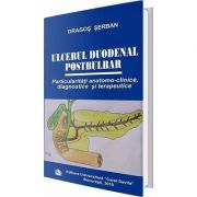 Ulcerul duodenal postbulbar. Particularitati anatomo-clinice diagnostice si terapeutice - Dragos Serban