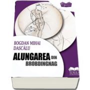 Alungarea din Brobdingnag - Mihai Bogdan Dascalu