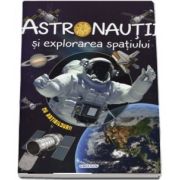 Astronautii si explorarea spatiului