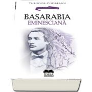 Basarabia eminesciana de Theodor Codreanu