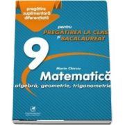 Marin Chirciu - Culegere - Matematica algebra, analiza matematica – Clasa a IX-a – pentru pregatirea la clasa si bacalaureat