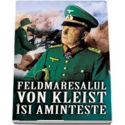 Feldmaresalul Von Kleist isi aminteste de Ewald von Kleist