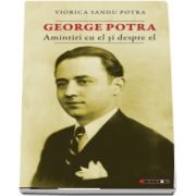 George Potra - Amintiri cu si despre el