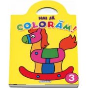 Hai sa coloram. Volumul III